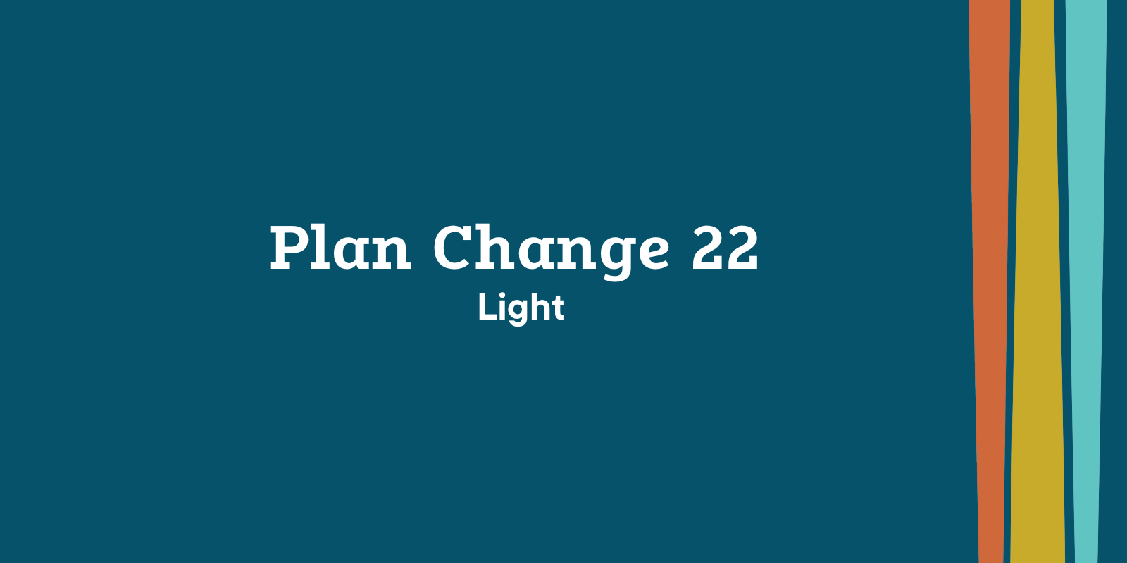 Plan Change 22 - Light banner image