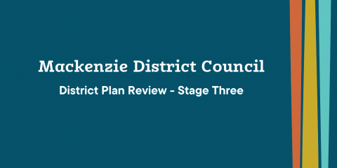 Mackenzie District Plan Review – Stage Three set to begin