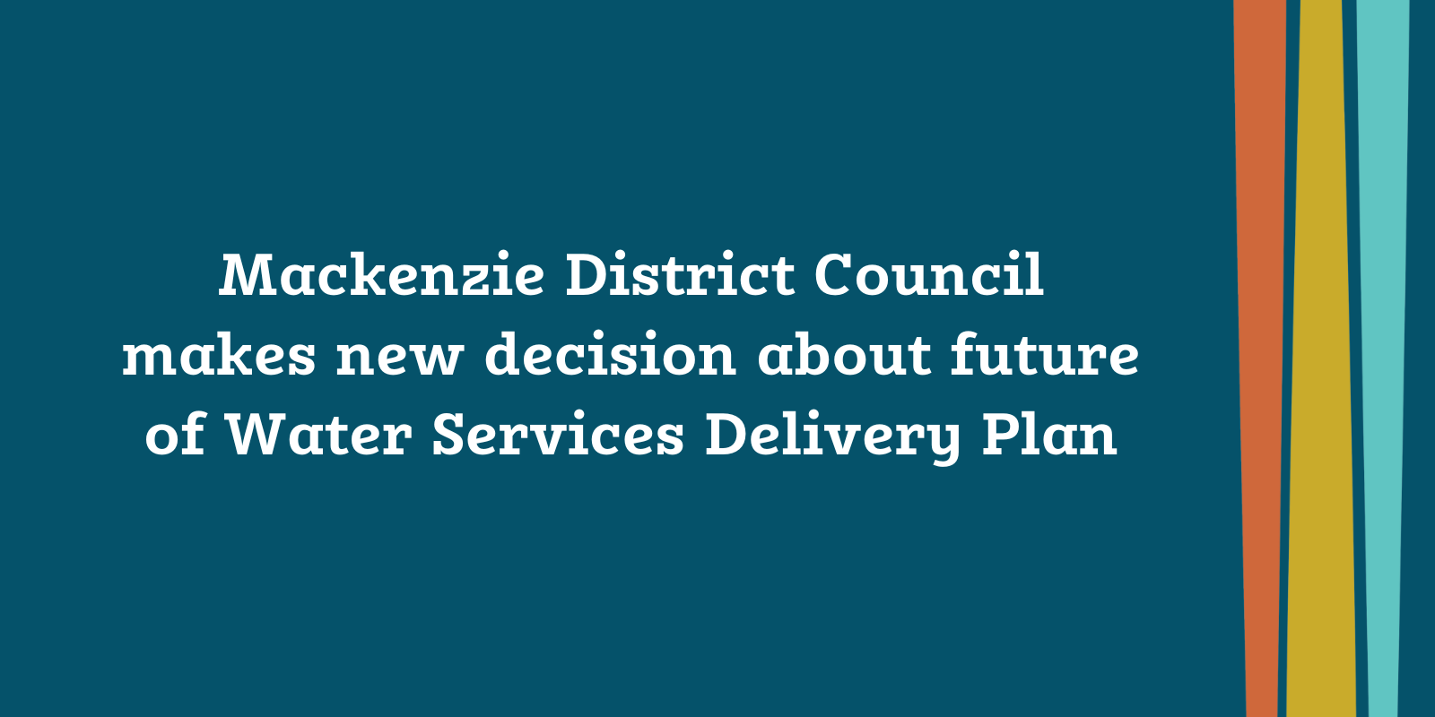 Mackenzie District Council makes new decision about future of Water Services Delivery Plan banner image
