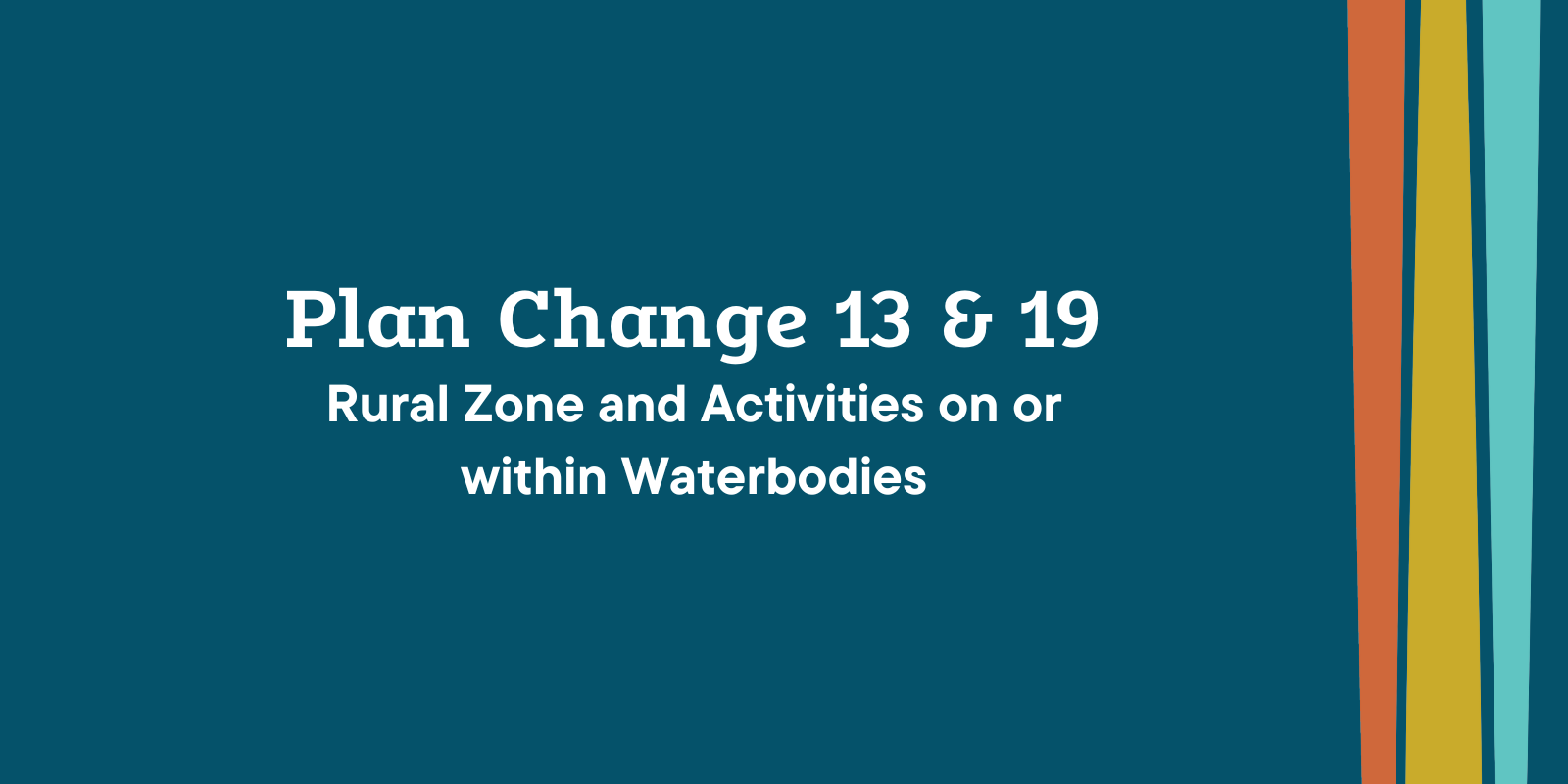 Plan Change 13 and 19 - Rural Zone and Activities on or within Waterbodies banner image